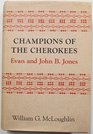 Champions of the Cherokees Evan and John B Jones