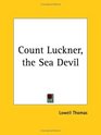 Count Luckner The Sea Devil