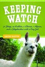 Keeping Watch: 30 Sheep, 24 Rabbits, 2 Llamas, 1 Alpaca, and a Shepherdess with a Day Job