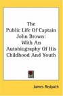 The Public Life of Captain John Brown W