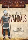 The Vandals Conquerors of the Roman Empire