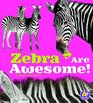 Zebras Are Awesome
