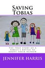Saving Tobias The true story of a family's battle to adopt their nephew
