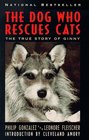 The Dog Who Rescues Cats: The True Story of Ginny