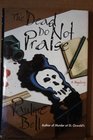 The Dead Do Not Praise