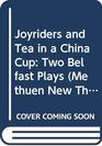Joyriders and Tea in a China Cup Two Belfast Plays