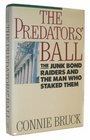 The Predators' Ball The JunkBond Raiders and the Man Who Staked Them