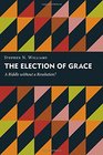 The Election of Grace A Riddle without a Resolution