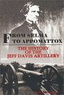 From Selma to Appomattox The History of the Jeff Davis Artillery