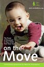On the Move The Power of Movement in Your Child's First Three Years