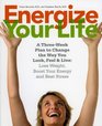 Energize Your Life A ThreeWeek Plan to Change the Way You Look Feel  Live