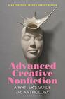 Advanced Creative Nonfiction: A Writer\'s Guide and Anthology (Bloomsbury Writer\'s Guides and Anthologies)