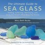 The Ultimate Guide to Sea Glass Finding Collecting Identifying and Using the Ocean's Most Beautiful Stones
