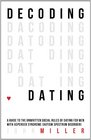Decoding Dating A Guide to the Unwritten Social Rules of Dating for Men With Asperger Syndrome