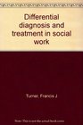 Differential Diagnosis and Treatment in Social Work