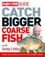 Angler's Mail Guide Catch Bigger Coarse Fish