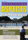 Multicultural Aspects of Human Behavior A Guide to Understanding Human Cultural Development