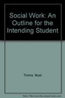 Social Work An Outline for the Intending Student