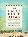 The Basic Bible Atlas A Fascinating Guide to the Land of the Bible