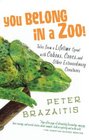 You Belong in a Zoo Tales from a Lifetime Spent with Cobras Crocs and Other Extraordinary Creatures