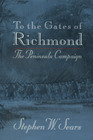 To the Gates of Richmond: The Peninsula Campaign