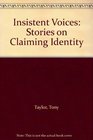 Insistent Voices Stories on Claiming Identity