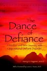 The Dance of Defiance: A Mother and Son Journey With Oppositional Defiant Disorder