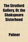 The Stratford Gallery Or the Shakspeare Sisterhood