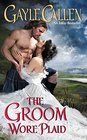 The Groom Wore Plaid (Highland Weddings, Bk 2)