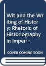 Wit and the writing of history The rhetoric of historiography in imperial Rome