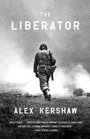 The Liberator One World War II Soldier's 500Day Odyssey from the Beaches of Sicily to the Gates of Dachau