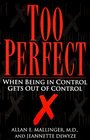 Too Perfect : When Being in Control Gets Out of Control