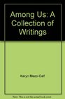 Among Us A Collection of Writings