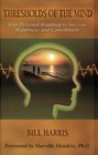 Thresholds of the Mind: Your Personal Roadmap to Success, Happiness, and Contentment