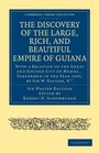 The Discovery of the Large Rich and Beautiful Empire of Guiana With a Relation of the Great and Golden City of Manoa Performed in the Year 1595  Library Collection  Hakluyt First Series