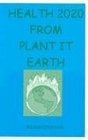 Health 2020 from Plant It Earth