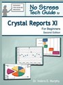 No Stress Tech Guide To Crystal Reports XI For Beginners 2nd Edition