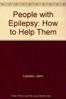 People With Epilepsy How They Can Be Helped