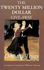 The Twenty Million Dollar GiveAway An Expose of Competitive Ballroom Dancing