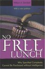No Free Lunch Why Specified Complexity Cannot Be Purchased without Intelligence