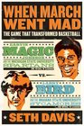 When March Went Mad The Game That Transformed Basketball