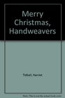 Merry Christmas Handweavers