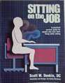 Sitting on the job A practical survival guide for people who earn their living while sitting