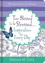Too Blessed To Be Stressed Inspiration for Every Day 365 Devotions for Women