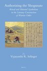 Authorizing the Shogunate (Brill's Japanese Studies Library)