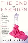 The End of Fashion : How Marketing Changed the Clothing Business Forever