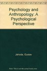 Psychology and Anthropology A Psychological Perspective