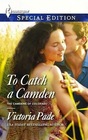 To Catch a Camden (Camdens of Colorado, Bk 6) (Harlequin Special Edition, No 2338)