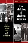 The Making of Modern America The Nation from 1945 to the Present