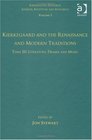 Volume 5 Tome III Kierkegaard and the Renaissance and Modern Traditions  Literature Drama and Music